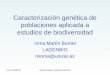 Curso 2008-09Biotecnología y Medio Ambiente Caracterización genética de poblaciones aplicada a estudios de biodiversidad Inma Martín Burriel LAGENBIO minma@unizar.es