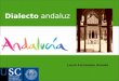 Laura Fernández Aranda Dialecto andaluz. GUIÓN 1.PRESENTACIÓN 2.TÓPICOS SOBRE EL DIALECTO ANDALUZ Y L@S ANDALUCES/AS. 3.EL ANDALUZ ORIENTAL. 4.EL ANDALUZ