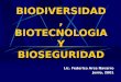 BIODIVERSIDAD, BIOTECNOLOGIA Y BIOSEGURIDAD Lic. Federico Arce Navarro Junio, 2001