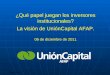 06 | dic. | 2011 ¿Qué papel juegan los inversores institucionales? La visión de UniónCapital AFAP. 06 de diciembre de 2011
