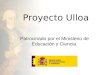 Proyecto Ulloa Patrocinado por el Ministerio de Educación y Ciencia