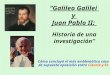 Galileo Galilei y Juan Pablo II: Historia de una investigación Cómo concluyó el más emblemático caso de supuesta oposición entre Ciencia y Fe