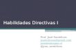 Habilidades Directivas I  Prof. José Santelices  @jose_santelices