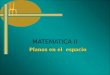 MATEMATICA II 3 1 Planos en el espacio. Ingeniería Agronómica - UCV Planos en el espacio