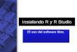 Instalando R y R Studio El uso del software libre