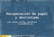 Recuperación de papel y destintado Juan Carlos Villar Gutiérrez  villar@inia.es