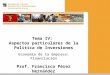 Tema IV: Aspectos particulares de la Política de Inversiones Economía de la Empresa: Financiación Prof. Francisco Pérez Hernández