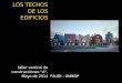 LOS TECHOS DE LOS EDIFICIOS taller vertical de construcciones “A”. Mayo de 2014 FAUDI - UNMDP