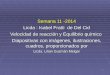 1 Semana 11 -2014 Licda : Isabel Fratti de Del Cid Velocidad de reacción y Equilibrio químico Diapositivas con imágenes, ilustraciones, cuadros, proporcionados