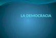 ¿QUE ES LA DEMOCRACIA? el sistema de gobierno en el cual participa todo el pueblo, sea directa o indirectamente, entendiéndose por pueblo aquella parte