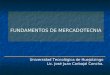 FUNDAMENTOS DE MERCADOTECNIA Universidad Tecnológica de Huejotzingo Lic. José Juan Carbajal Concha