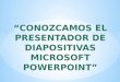 PowerPoint, es la herramienta que nos ofrece Microsoft Office para crear presentaciones. Se pueden utilizar presentaciones en la enseñanza como apoyo