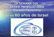 LA SEMANA DEL KEREN HAYESOD 2008 División Femenina En los 60 años de Israel En los 60 años de Israel