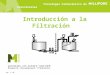 Introducción a la Filtración 0.22 µm 1 2 3 4 5 Tecnologìa Farmacèutica de Parenterales UNAM – Junio 2012. Rev. I, 08