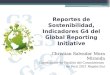 G3 G3.1 G4 G3 G4 G3.1 Reportes de Sostenibilidad, Indicadores G4 del Global Reporting Initiative Christian Salvador Mora Miranda Coordinador de Gestión