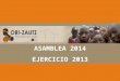 ASAMBLEA 2013 ASAMBLEA 2014 EJERCICIO 2013. COMPROMISOS PERMANENTE Atención Huerfanos Ayuda a enfermos de sida Atención al C.A.R.A. Construcción de casas
