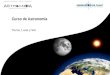 Tierra, Luna y Sol Curso de Astronomía. Curso de astronomía En colaboración con Introducción AstroAnoia - Observatori de Pujalt 1Abril 2010