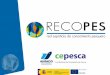 El Proyecto RECOPES es una iniciativa del sector privado, liderado por la Confederación Española de Pesca y ANFACO- CECOPESCA, en el marco de la convocatoria