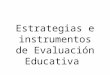 Estrategias e instrumentos de Evaluación Educativa