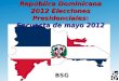 República Dominicana 2012 Elecciones Presidenciales: Encuesta de mayo 2012 BSG