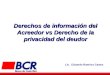 Derechos de información del Acreedor vs Derecho de la privacidad del deudor Lic. Eduardo Ramírez Castro