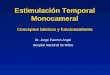 Estimulación Temporal Monocameral Conceptos básicos y funcionamiento Dr. Jorge Faerron Angel Hospital Nacional de Niños