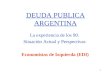 1 DEUDA PUBLICA ARGENTINA La experiencia de los 90. Situación Actual y Perspectivas Economistas de Izquierda (EDI)