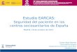 Estudio EARCAS: Seguridad del paciente en los centros sociosanitarios de España Madrid, 19 de octubre de 2011 Carlos Aibar Remón Universidad de Zaragoza