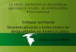 La visión territorial en las políticas agrícolas y rurales. Un intercambio internacional Enfoque territorial Descentralización y lucha contra las desigualdades