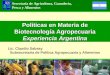 Políticas en Materia de Biotecnología Agropecuaria Experiencia Argentina Secretaría de Agricultura, Ganadería, Pesca y Alimentos Lic. Claudio Sabsay Subsecretaría