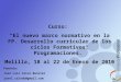 Curso: El nuevo marco normativo en la FP. Desarrollo curricular de los ciclos Formativos. Programaciones. Melilla, 18 al 22 de Enero de 2010 Ponente: José