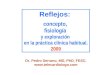 Reflejos: concepto, fisiología y exploración en la práctica clínica habitual. 2009 Dr. Pedro Serrano, MD, PhD, FESC. 