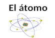 El átomo. Modelos atómicos Como no se podían ver los átomos los científicos crearon modelos para describirlos, éstos fueron evolucionando a lo largo de