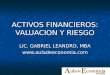 ACTIVOS FINANCIEROS: VALUACION Y RIESGO LIC. GABRIEL LEANDRO, MBA 