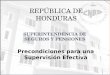 S UPERINTENDENCIA DE S EGUROS Y P ENSIONES Precondiciones para una Supervisión Efectiva REPÚBLICA DE HONDURAS