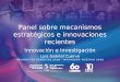 Panel sobre mecanismos estratégicos e innovaciones recientes Innovación e investigación Luis Gabriel Cuervo