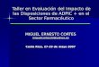 Taller en Evaluación del Impacto de las Disposiciones de ADPIC + en el Sector Farmacéutico Taller en Evaluación del Impacto de las Disposiciones de ADPIC