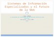Lluís Codina IX E NCUENTRO DE P ROFESORES DE P ERIODISMO E SPECIALIZADO IECE/UPF Barcelona, Junio 2009 (v2) Sistemas de Información Especializados y el