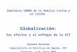 Seminario CONGO de la América Latina y el Caribe Globalización: Sus efectos y el enfoque de la OIT Gerhard Reinecke Especialista en Políticas de Empleo,