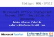 Microsoft Office Sharepoint Server 2007. Servicios de Búsqueda Rubén Alonso Cebrián ralonso@informatica64.com Código: HOL-SPS12