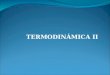 TERMODINÁMICA II. HABILIDADES Reconocimiento Comprensión. Aplicación