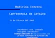 Conferencia de Cefalea 22 de febrero del 2005 Profesora: Dra. Lourdes Enríquez Sanseviero Medicina Interna Trabajo publicado en 
