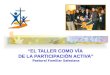 EL TALLER COMO VÍA DE LA PARTICIPACIÓN ACTIVA Pastoral Familiar Salesiana