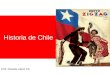 Historia de Chile Prof. Claudia López Ch.. 14.000 a.C.- 1520Poblamiento y pueblos prehispánicos 1520-1541Descubrimiento de Chile 1541-1561La Conquista