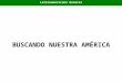 BUSCANDO NUESTRA AMÉRICA Latinoamericana General