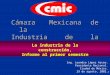 1 Cámara Mexicana de la Industria de la Construcción Ing. Leandro López Arceo. Presidente Nacional. Ciudad de México. 29 de agosto, 2002. La industria