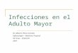 Infecciones en el Adulto Mayor Dr. Alberto Flórez Granda Infectología – Medicina Tropical HE Grau – ESSALUD 2007
