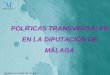 POLÍTICAS TRANSVERSALES EN LA DIPUTACIÓN DE MÁLAGA Iguales, sin duda de ningún género