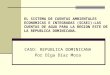 EL SISTEMA DE CUENTAS AMBIENTALES ECONOMICAS E INTEGRADAS (SCAEI):LAS CUENTAS DE AGUA PARA LA REGION ESTE DE LA REPUBLICA DOMINICANA. CASO: REPUBLICA DOMINICANA