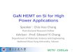 GaN HEMT on Si for High Power Applications (2011.12.26) Chia-Hua Chang NCTU